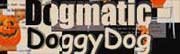 Dogmatic Doggy Dog