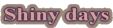 Shiny days